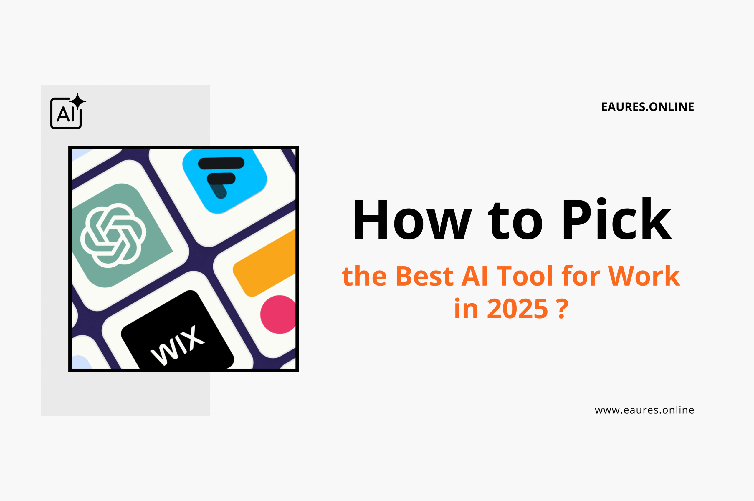 Read more about the article How to Pick the Best AI Tool for Work in 2025