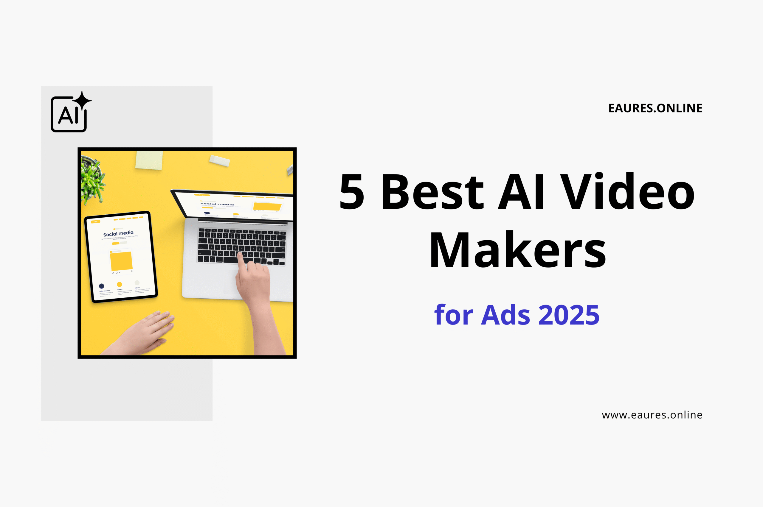 Read more about the article 5 Best AI Video Makers for Ads 2025