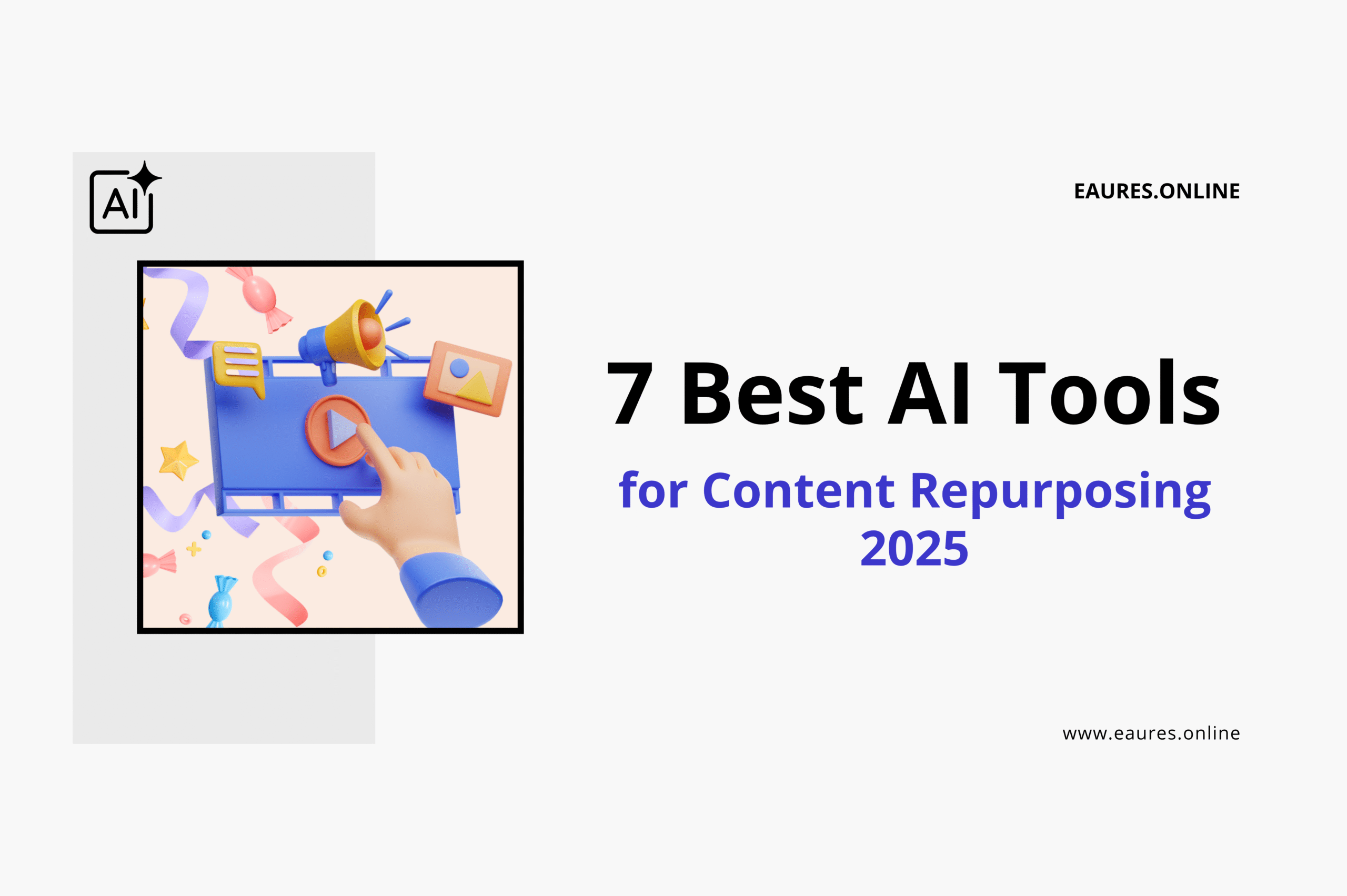 Read more about the article 7 Best AI Tools for Content Repurposing 2025